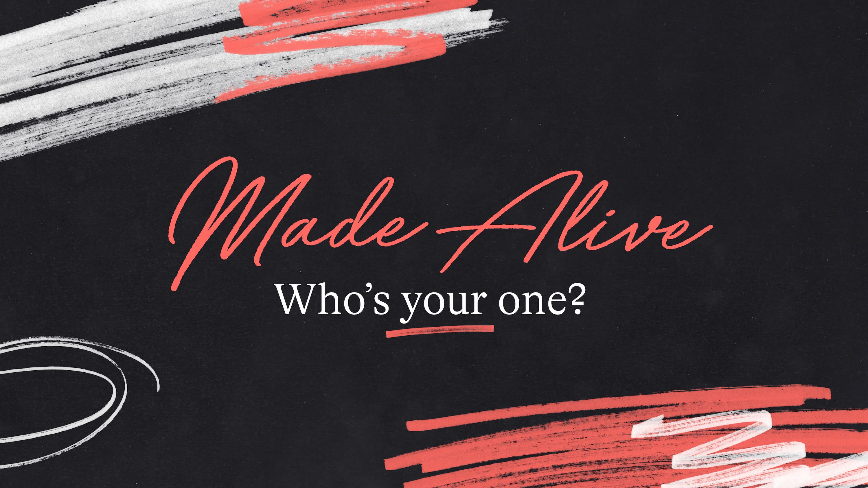 Made Alive - Who's your one?